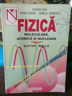 FIZICA MOLECULARA, ATOMICA SI NUCLEARA - OCTAVIAN RUSU