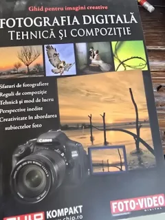 FOTOGRAFIA DIGITALA. TEHNICA SI COMPOZITIE  (GHID PENTRU IMAGINI CREATIVE)