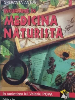 INCURSIUNE IN MEDICINA NATURISTA - SPERANTA ANTON