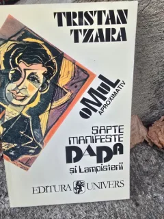 SAPTE MANIFESTE DADA SI LAMPISTERII , Tristan Tzara , 1996