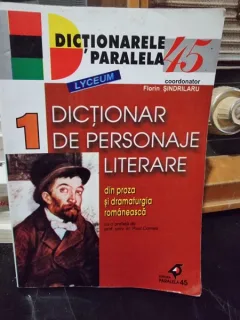 DICTIONAR DE PERSONAJE LITERARE - FLORIN SINDRILARU  VOLUMUL 1