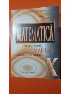 MATEMATICA CLASA X. TRUNCHI COMUN SI CURRICULUM DIFERENTIAT - MARIUS BURTEA
