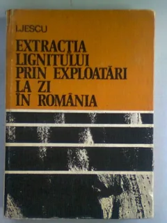 EXTRACTIA LIGNITULUI PRIN EXPLOATARI LA ZI IN ROMANIA - I. JESCU