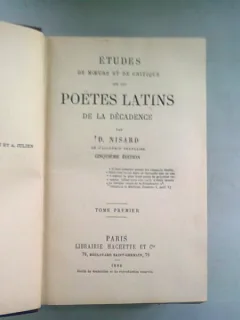 ÉTUDES DE MOEURS ET DE CRITIQUE SUR LES POTES LATIN DE LA DÉCADENCE - D. NISARD  2 VOLUME(STUDII DE MANIERA SI CRITICA ASUPRA POETILOR LATINI  DECADENTI)