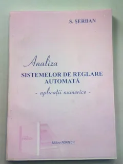 ANALIZA SISTEMELOR DE REGLARE AUTOMATA. APLICATII - S. SERBAN