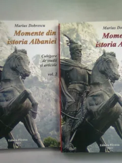 MOMENTE DIN ISTORIA ALBANIEI - MARIUS DOBRESCU - 2 VOLUME