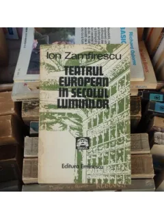 TEATRUL EUROPEAN IN SECOLUL LUMINILOR , Ion Zamfirescu , 1981