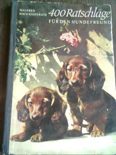 RATSCHLÄGE FÜR DEN HUNDEFREUND - MANFRED KOCH KOSTERSITZ  (RECOMANDARI PENTRU DRESAJUL CAINILOR)