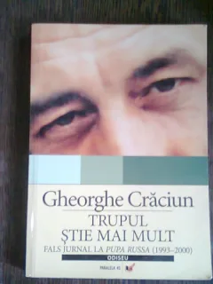 TRUPUL STIE MAI MULT - GHEORGHE CRACIUN  (Fals jurnal la Pupa russa)