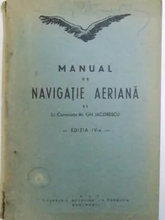 MANUAL DE NAVIGATIE AERIANA DE GH. IACOBESCU , 1940 - GH. IACOBESCU