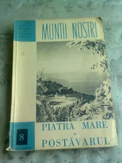 MUNTII NOSTRI. PIATRA MARE SI POSTAVARUL
