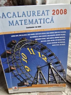 BACALAUREAT 2008. MATEMATICA. CULEGERE DE PROBLEME RECAPITULATIVE CLASELE IX-XII - IOAN SAVU