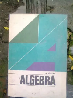 ALGEBRA - GH. FARCAS