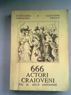 666 ACTORI CRAIOVENI - CONSTANTIN GHEORGHIU