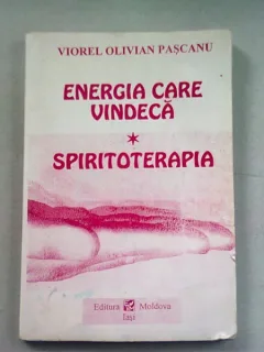Energia care vindeca Spiritoterapia - Viorel Olivian Pascanu