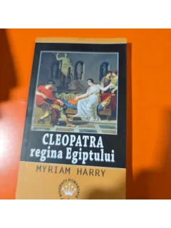 CLEOPATRA REGINA EGIPTULUI - MYRIAM HARRY