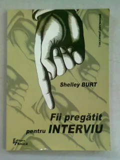 FII PREGATIT PENTRU INTERVIU - SHELLEY BURT