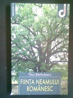 FIINTA NEAMULUI ROMANESC - TITUS BARBULESCU