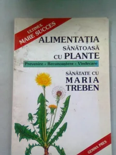 ALIMENTATIA SANATOASA CU PLANTE - MARIA TREBEN