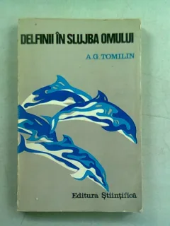 DELFINII IN SLUJBA OMULUI - A.G. TOMILIN