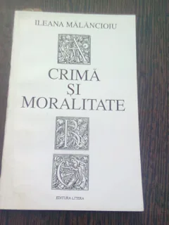 CRIMA SI MORALITATE - ILEANA MALANCIOIU