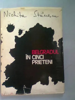 BELGRADUL IN CINCI PRIETENI - NICHITA STANESCU,prima editie