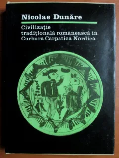 Nicolae Dunare - Civilizatie traditionala romaneasca in Curbura Carpatica Nordica