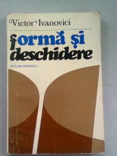 FORMA SI DESCHIDERE - VICTOR IVANOVICI