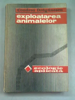 EXPLOATAREA ANIMALELOR. ECOLOGIE APLICATA - CONDREA DRAGANESCU