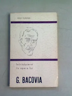INTRODUCERE IN OPERA LUI G. BACOVIA - DINU FLAMAND