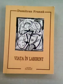 VIATA IN LABIRINT - DUMITRAN FRUNZA