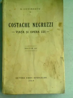 COSTACHE NEGRUZZI. VIATA SI OPERA SA - E. LOVINESCU