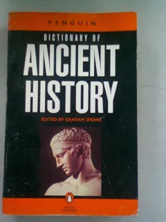 DICTIONARY OF ANCIENT HISTORY - GRAHAM SPEAKE