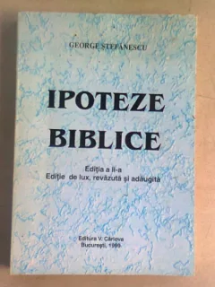 IPOTEZE BIBLICE - GEORGE STEFANESCU