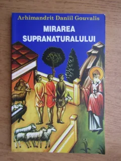 MIRAREA SUPRANATURALULUI - DANIIL GOUVALIS