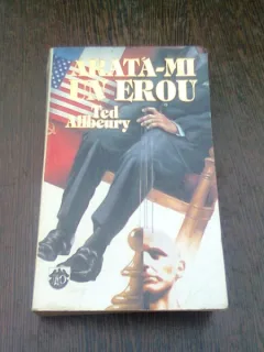 ARATA-MI UN EROU - TED ALLBEURY