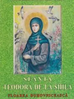 SFANTA TEODORA DE LA SIHLA - ARHIMANDRIT IOANICHIE BALAN