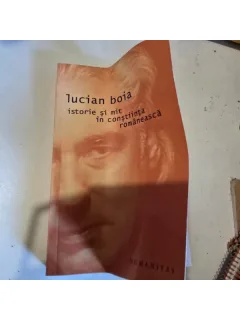 ISTORIE SI MIT IN CONSTIINTA ROMANEASCA - LUCIAN BOIA
