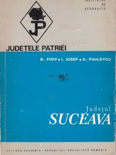 DIN COLECTIA JUDETELE PATRIEI - JUDETUL SUCEAVA - N. POPP