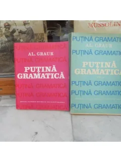 Putina gramatica , Al.Graur , vol 1 si 2