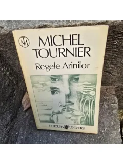 REGELE ARINILOR - MICHEL TOURNIER