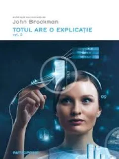 TOTUL ARE O EXPLICATIE - JOHN BROCKMAN   VOL.2