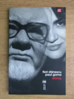 FLORI STANESCU, PAUL GOMA. DIALOG