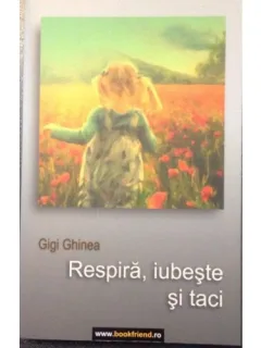 RESPIRA IUBESTE SI TACI - GIGI GHINEA