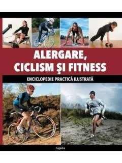 ALERGARE, CICLISM SI FITNESS. ENCICLOPEDIE PRACTICA ILUSTRATA