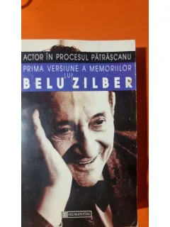 ACTOR IN PROCESUL PATRASCANU * PRIMA VERSIUNE A MEMORIILOR LUI BELU ZILBER