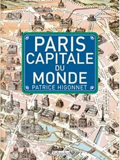 PARIS CAPITALE DU MONDE - PATRICE HIGONNET  (CARTE IN LIMBA FRANCEZA)