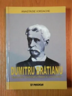 DUMITRU BRATIANU DIPLOMATUL, DOCTRINARUL LIBERAL SI OMUL POLITIC - ANAS