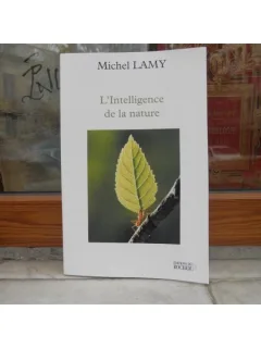 INTELIGENTA NATURII , L'INTELLIGENCE DE LA NATURE , MICHEL LAMY