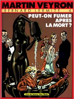 PEUT-ON FUMER APRES LA MORT? - MARTIN VEYRON  (CARTE CU BENZI DESENATE, TEXT IN LIMBA FRANCEZA)